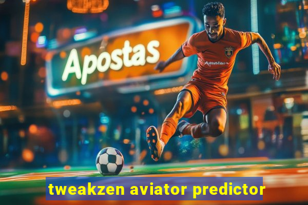 tweakzen aviator predictor